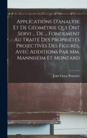Applications d'Analyse Et de G�om�trie Qui Ont Servi ... de ... Fondement Au Trait� Des Propri�t�s Projectives Des Figures, Avec Additions Par MM. Mannheim Et Montard 1016979797 Book Cover