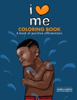 I Love Me Coloring Book: Positive Affirmation 1672326672 Book Cover