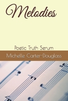 Melodies: Poetic Truth Serum B08GFS1ZLF Book Cover