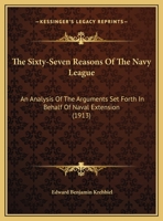 The Sixty-Seven Reasons of the Navy League 0548901589 Book Cover