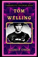 Tom Welling Therapeutic Coloring Book: Fun, Easy, and Relaxing Coloring Pages for Everyone B088N8X7HJ Book Cover