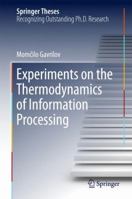 Experiments on the Thermodynamics of Information Processing 3319636936 Book Cover