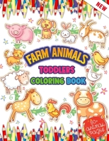 Farm Animals Toddlers Coloring Book: Adorable 52 Cute Farm Animals Coloring Pages For Toddlers With Fun And Learn About Farm And Animals B091WL6GJC Book Cover