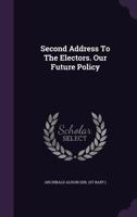 Second Address To The Electors. Our Future Policy... 1277194742 Book Cover