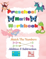 Preschool Math Workbook: Preschool Math Workbook For Toddlers Ages 2-6 Math Preschool Learning Book With Match The Numbers, Addition & Subtraction, Numbers Matching Activities For Kids 1803852852 Book Cover