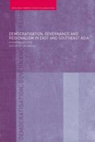 Democratisation, Governance and Regionalism in East and Southeast Asia: A Comparative Study 0415543363 Book Cover