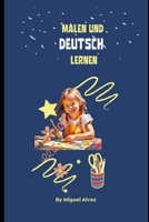 Malen und Deutsch lernen (German Edition) B0DQ4LDKZD Book Cover