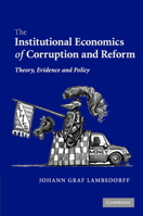 The Institutional Economics of Corruption and Reform: Theory, Evidence and Policy 0521068673 Book Cover