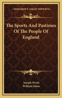 The Sports And Pastimes Of The People Of England 1517113792 Book Cover