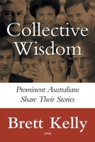 Collective Wisdom: Prominent Australians Share Their Stories 1764048571 Book Cover