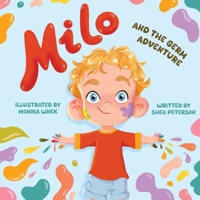 Milo and the Germ Adventure: Germs and Hygiene for Children: Learning Health Lessons – in a Magical Picture Book Story! 1998473007 Book Cover
