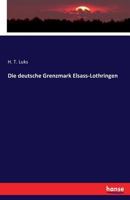 Die Deutsche Grenzmark Elsass-Lothringen 3742858122 Book Cover