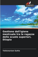 Gestione dell'igiene mestruale tra le ragazze delle scuole superiori, Etiopia (Italian Edition) 6207831144 Book Cover