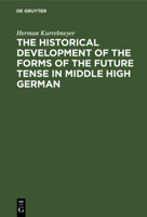 The Historical Development of the Forms of the Future Tense in Middle High German 0548862052 Book Cover
