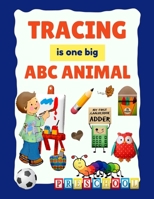 ABC animal is one big tracing for preschoolers: Fun book to practice writing beginner to tracing half lines for toddlers B08GLSY8T5 Book Cover