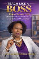 Teach Like a Boss: From Chaos to CEO: How to Run Your Classroom Like a Fortune 500 Company B0GS1SSH3B Book Cover