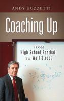 Coaching Up: From High School Football To Wall Street 1977210856 Book Cover