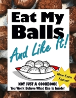 Eat My Balls: And Like It! B08NDXFHPG Book Cover