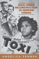 Race Under Reconstruction in German Cinema: Robert Stemmle's Toxi 1442640081 Book Cover