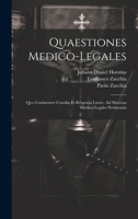 Quaestiones Medico-legales: Qvo Continentvr Consilia Et Responsa Lxxxv. Ad Materias Medico-legales Pertinentia 1020952741 Book Cover