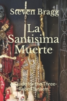 La Santisima Muerte: A Guide for the Three-Robed System B08KH3K1Y7 Book Cover