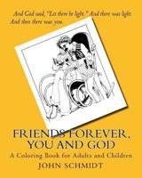 Friends Forever, You and God: A Coloring Book for Adults and Children 1517067103 Book Cover