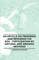 An Article on Preparing and Repairing the Soil - Fertilization by Natural and Organic Methods 1446536807 Book Cover