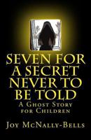 Seven for a Secret Never to Be Told 1542976340 Book Cover