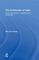 The Architecture of Light: Recent Approaches to Designing with Natural Light 0415394783 Book Cover
