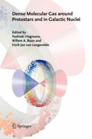Dense Molecular Gas around Protostars and in Galactic Nuclei: European Workshop on Astronomical Molecules 2004 9048167728 Book Cover