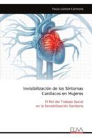 Invisibilización de los Síntomas Cardíacos en Mujeres: El Rol del Trabajo Social en la Sensibilización Sanitaria (Spanish Edition) 999932925X Book Cover