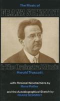 The Music of Franz Schmidt, Volume 1: The Orchestral Music 0907689116 Book Cover