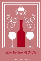 Wine Best Drink Of The Day: Lined Notebook College Ruled 1692238388 Book Cover