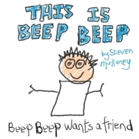 This is Beep Beep: Beep Beep Wants a Friend B0CH292Z73 Book Cover