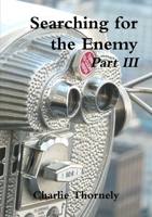 Searching for the Enemy Part III 1471791181 Book Cover