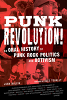 Punk Revolution!: An Oral History of Punk Rock Politics and Activism 1538171724 Book Cover