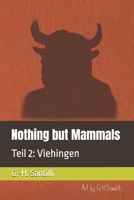 Nothing but Mammals: Teil 2: Viehingen (German Edition) B0GLYTCX5S Book Cover