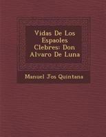 Vidas de los Españoles Célebres: Don Alvaro de Luna 1288000014 Book Cover