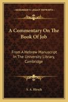 A Commentary on the Book of Job: From a Hebrew Manuscript in the University Library, Cambridge - Primary Source Edition B0BM6KQGWX Book Cover