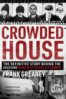 Crowded House: The Definitive Story Behind the Gruesome Murder of Patricia O'Connor 0717190269 Book Cover