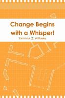 Change Begins with a Whisper 1387783912 Book Cover