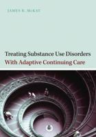 Treating Substance Use Disorders with Adaptive Continuing Care 143380459X Book Cover
