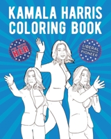 Kamala Harris Coloring Book: Liberal Progressive Pioneer B08GB1MKXY Book Cover