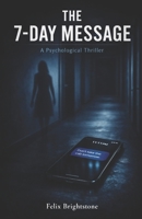 The 7-Day Message: A Psychological Thriller B0GT61ZVRY Book Cover