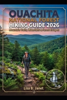 OUACHITA NATIONAL FOREST HIKING GUIDE 2026: MOUNTAIN TRAILS, WATERFALLS & FOREST ESCAPES B0HDQXZ9KM Book Cover