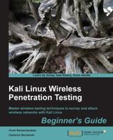 Kali Linux Wireless Penetration Testing: Beginner's Guide: Learn to penetrate Wi-Fi and wireless networks to secure your system from vulnerabilities 1783280417 Book Cover