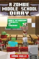 A Zombie Middle School Diary (Book 6): My Woodshop Teacher Is an Enderman (An Unofficial Minecraft Book for Kids Ages 9 - 12 (Preteen) 1539844803 Book Cover