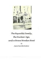 The Reynolds Family, the Nuclear Age and a Brave Wooden Boat 1544037333 Book Cover