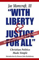 With Liberty & Justice for All: Christian Politics Made Simple 0925591157 Book Cover