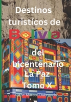 Destinos turisticos de Bolivia del bicentenario La Paz Tomo X: La Paz Tomo X B0BTDMDYZP Book Cover